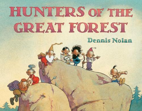 Cover of the book Hunters of the Great Forest by Dennis Nolan, Roaring Brook Press