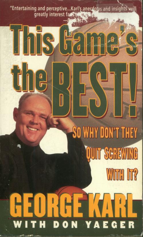 Cover of the book This Game's the Best! So Why Don't They Quit Screwing With It? by Don Yaeger, George Karl, St. Martin's Press