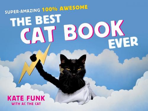 Cover of the book The Best Cat Book Ever by Kate Funk, St. Martin's Press