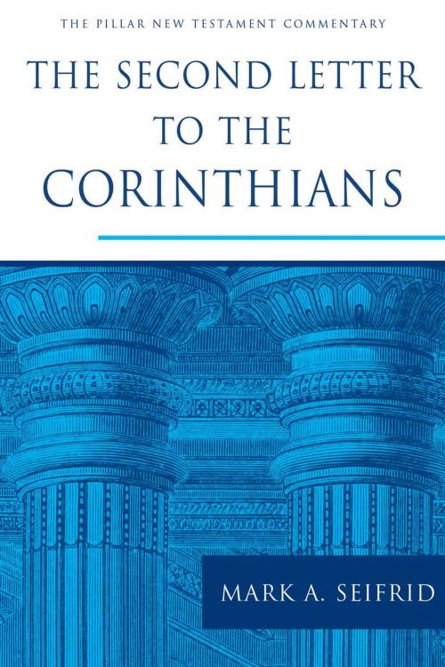 Cover of the book The Second Letter to the Corinthians by Mark A. Seifrid, Wm. B. Eerdmans Publishing Co.