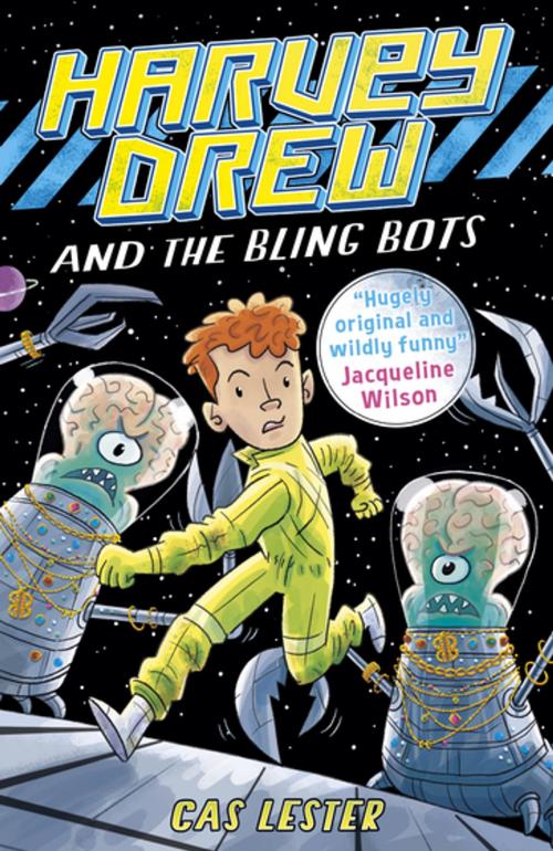 Cover of the book Harvey Drew and the Bling Bots by Cas Lester, Bonnier Publishing Fiction