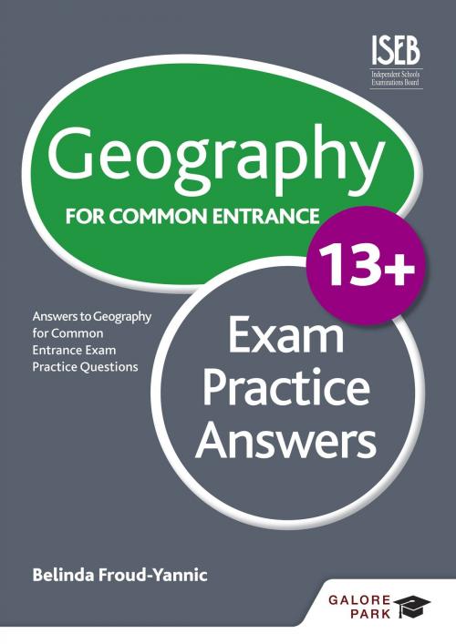 Cover of the book Geography for Common Entrance 13+ Exam Practice Answers by Belinda Froud-Yannic, Hodder Education