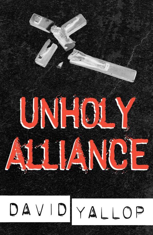 Cover of the book Unholy Alliance by David Yallop, Little, Brown Book Group