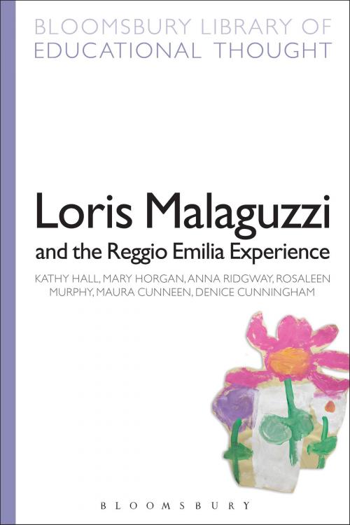 Cover of the book Loris Malaguzzi and the Reggio Emilia Experience by Professor Kathy Hall, Dr Mary Horgan, Dr Anna Ridgway, Dr Maura Cunneen, Dr Denice Cunningham, Professor Richard Bailey, Dr Rosaleen Murphy, Bloomsbury Publishing