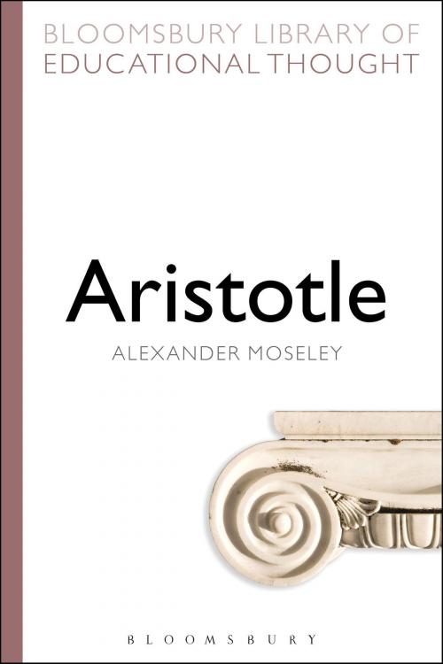 Cover of the book Aristotle by Dr Alexander Moseley, Professor Richard Bailey, Bloomsbury Publishing