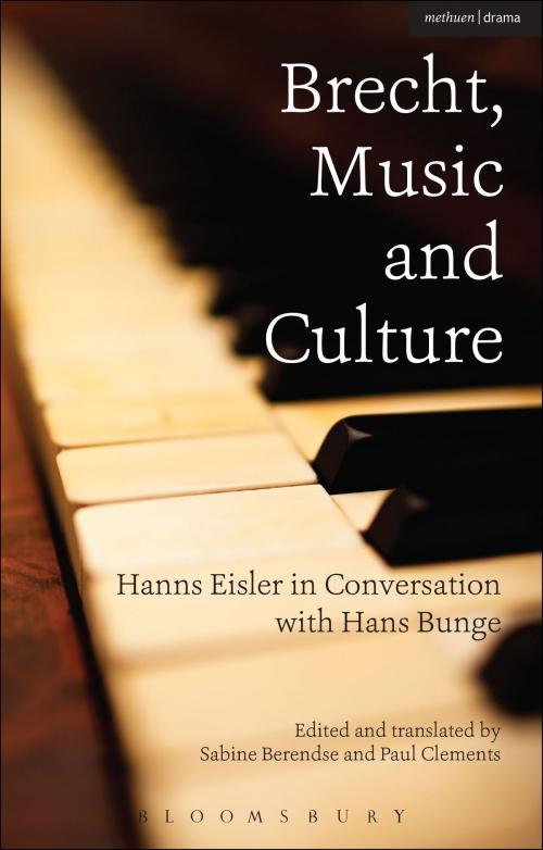 Cover of the book Brecht, Music and Culture by Hans Bunge, Hanns Eisler, Sabine Berendse, Paul Clements, Bloomsbury Publishing