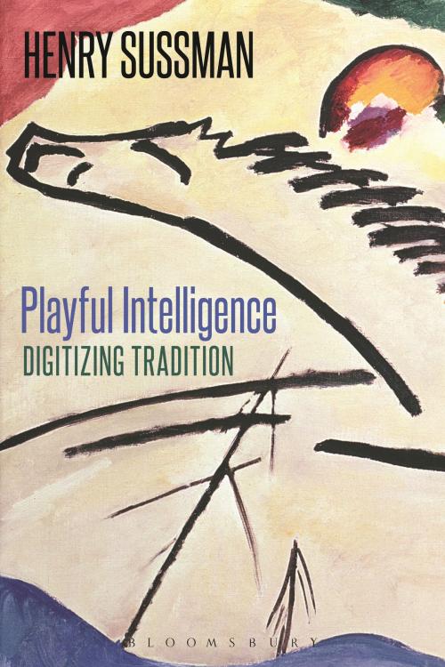 Cover of the book Playful Intelligence by Professor Henry Sussman, Bloomsbury Publishing