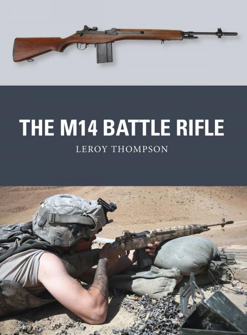 Cover of the book The M14 Battle Rifle by Leroy Thompson, Bloomsbury Publishing
