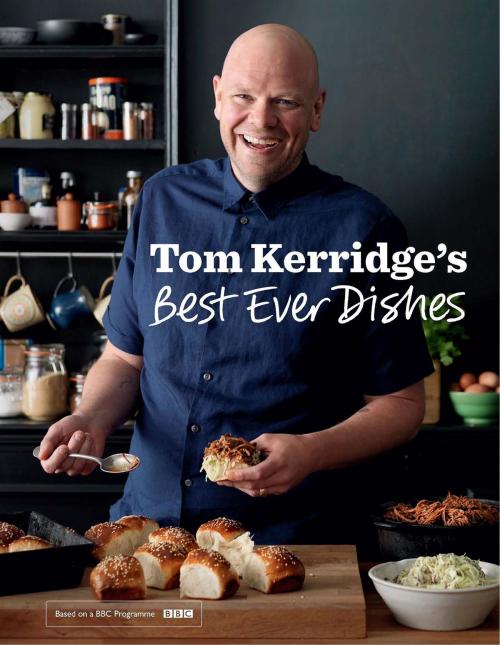 Cover of the book Tom Kerridge’s Best Ever Dishes by Tom Kerridge, Bloomsbury Publishing
