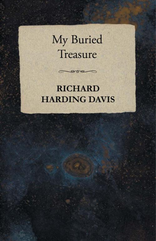 Cover of the book My Buried Treasure by Richard Harding Davis, Read Books Ltd.