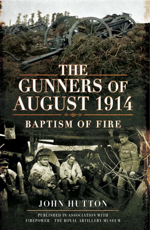 Cover of the book The Gunners of August 1914 by John Hulton, Pen and Sword