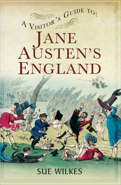 Cover of the book A Visitor's Guide to Jane Austen's England by Sue Wilkes, Pen & Sword Books