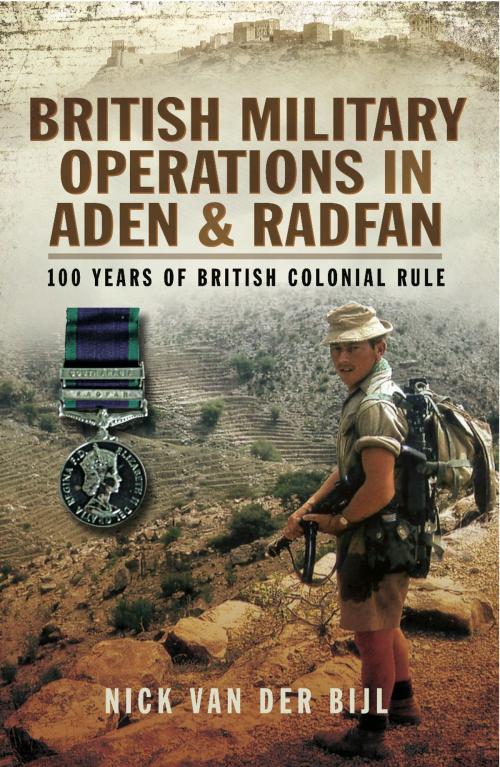 Cover of the book British Military Operations in Aden and Radfan by Nick Van der Bijl, Pen and Sword