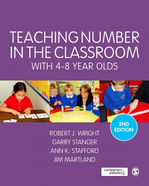 Cover of the book Teaching Number in the Classroom with 4-8 Year Olds by Robert J Wright, Garry Stanger, Ann K. Stafford, Mr James Martland, SAGE Publications