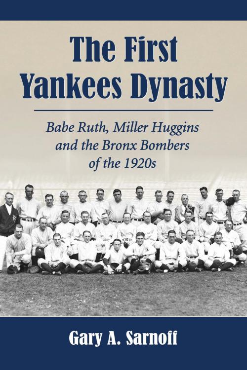 Cover of the book The First Yankees Dynasty by Gary A. Sarnoff, McFarland & Company, Inc., Publishers