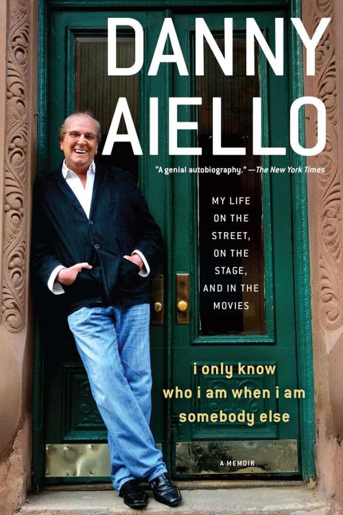 Cover of the book I Only Know Who I Am When I Am Somebody Else by Danny Aiello, Gallery Books