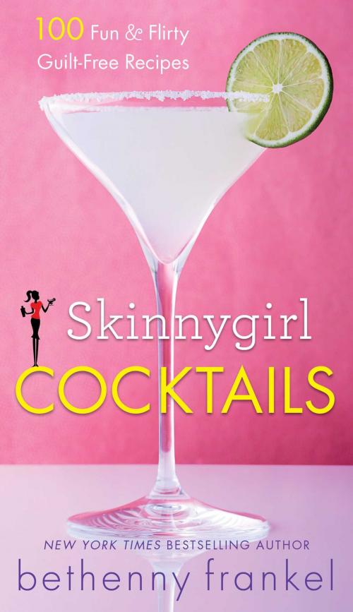 Cover of the book Skinnygirl Cocktails by Bethenny Frankel, Atria Books