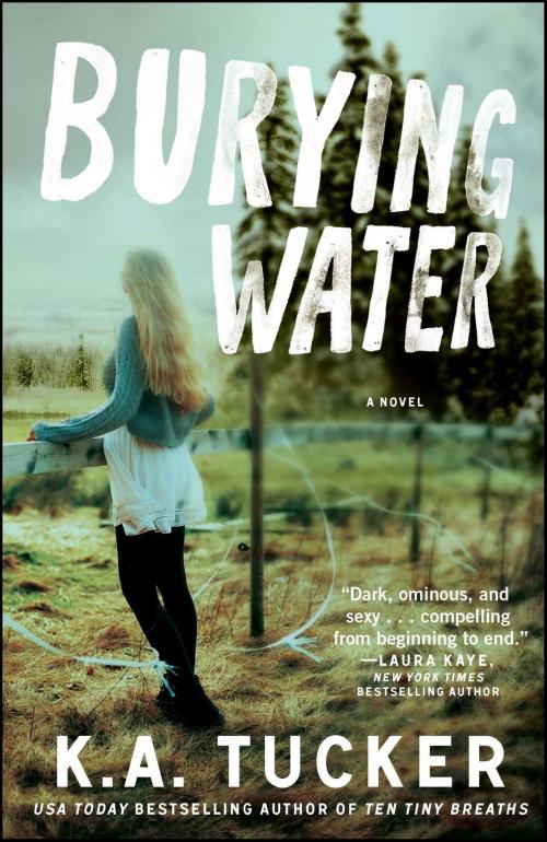 Cover of the book Burying Water by K.A. Tucker, Atria Books