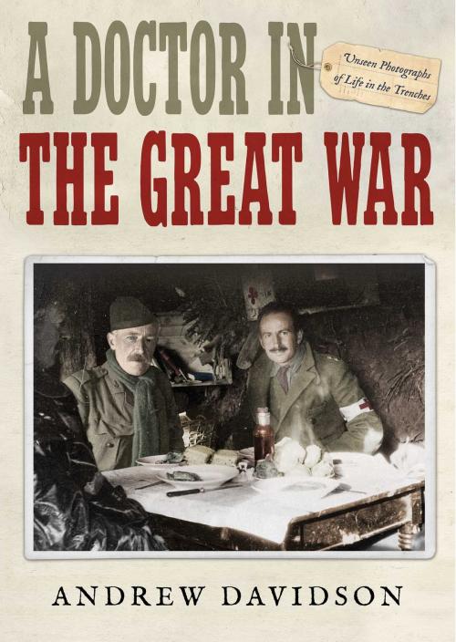 Cover of the book A Doctor in The Great War by Andrew Davidson, Atria Books/Marble Arch Press
