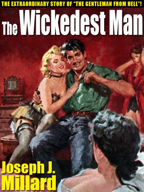 Cover of the book The Wickedest Man by Joseph J. Millard, Wildside Press LLC