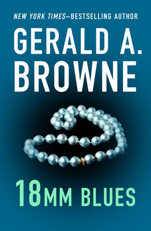 Cover of the book 18mm Blues by Gerald A. Browne, Open Road Media