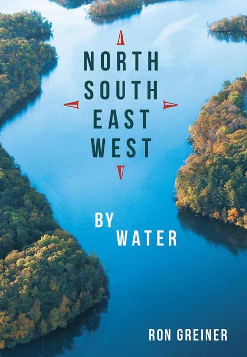 Cover of the book North, South, East, West by Water by Ron Greiner, Archway Publishing