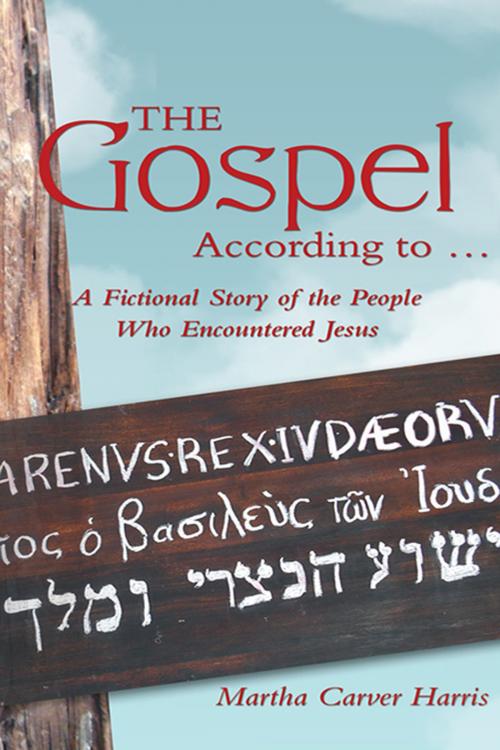Cover of the book The Gospel According to … by Martha Carver Harris, Archway Publishing