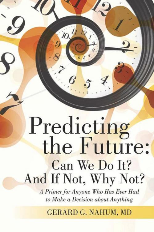 Cover of the book Predicting the Future: Can We Do It? and If Not, Why Not? by Gerard G. Nahum, Archway Publishing