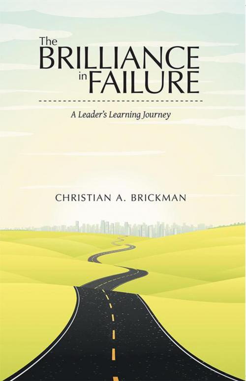 Cover of the book The Brilliance in Failure by Christian A. Brickman, Archway Publishing