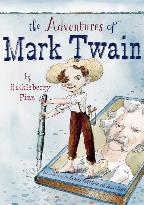 Cover of the book The Adventures of Mark Twain by Huckleberry Finn by Robert Burleigh, Atheneum Books for Young Readers