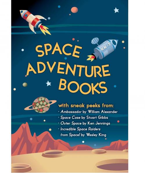 Cover of the book Space Adventure Books Sampler by Stuart Gibbs, William Alexander, Ken Jennings, Wesley King, Mark Kelly, Simon & Schuster Books for Young Readers