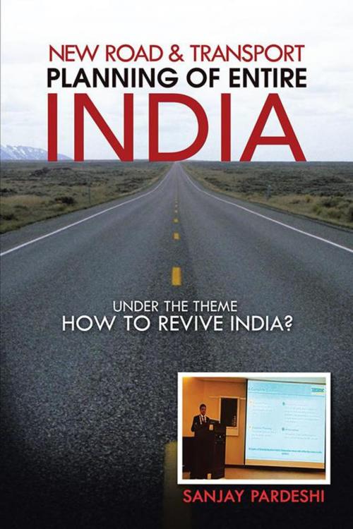 Cover of the book New Road & Transport Planning of Entire India by sanjay pardeshi, Partridge Publishing India