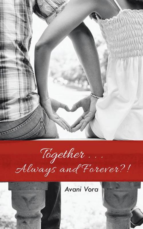 Cover of the book Together . . . Always and Forever?! by Avani Vora, Partridge Publishing India