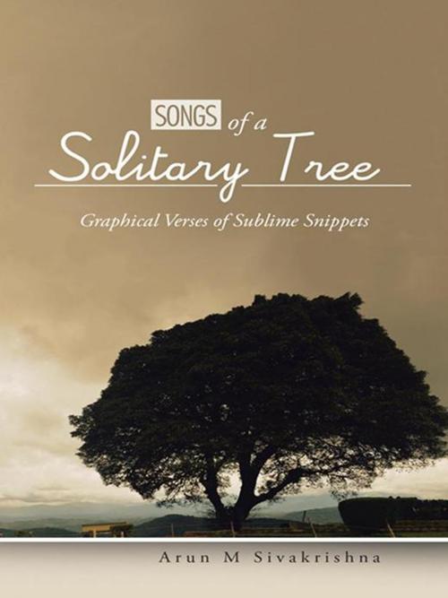 Cover of the book Songs of a Solitary Tree by Arun M Sivakrishna, Partridge Publishing India