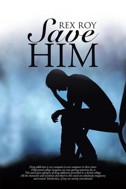 Cover of the book Save Him by Rex Roy, Partridge Publishing India