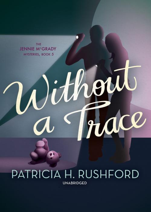 Cover of the book Without a Trace by Patricia H. Rushford, Blackstone Publishing