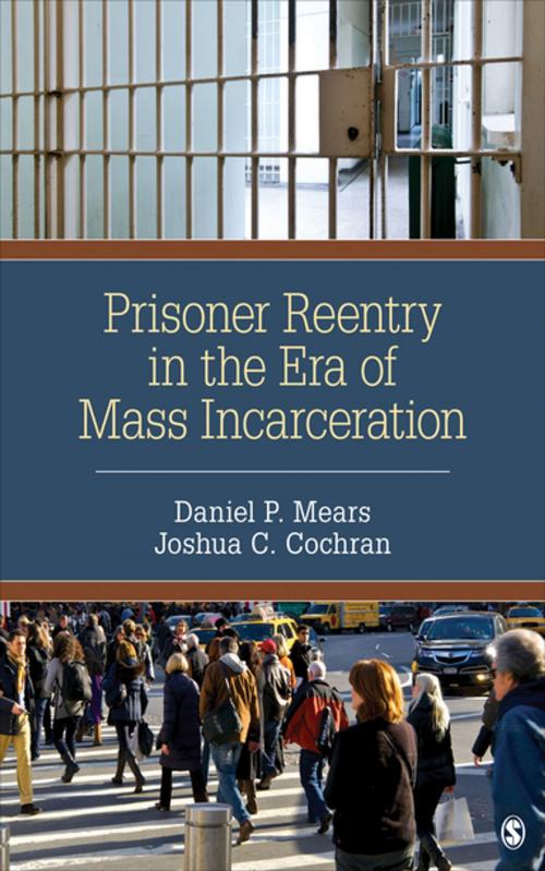 Cover of the book Prisoner Reentry in the Era of Mass Incarceration by Daniel P. Mears, Joshua C. Cochran, SAGE Publications