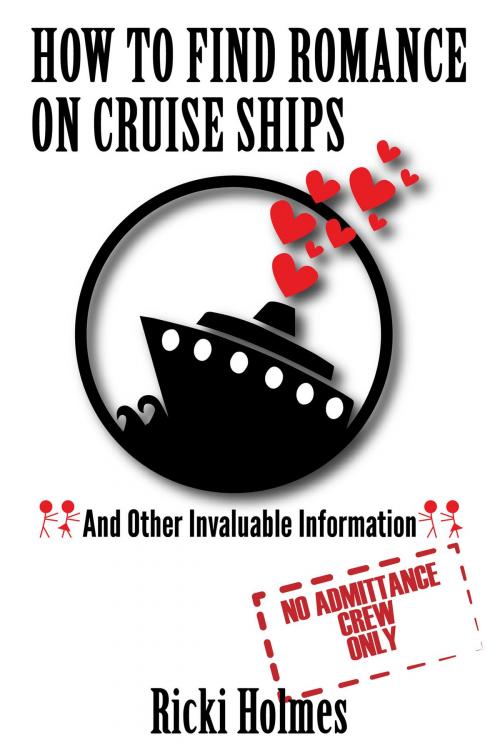 Cover of the book How To Find Romance On Cruise Ships by Ricki Holmes, BookBaby