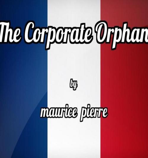 Cover of the book The Corporate Orphan by Maurice Pierre, BookBaby