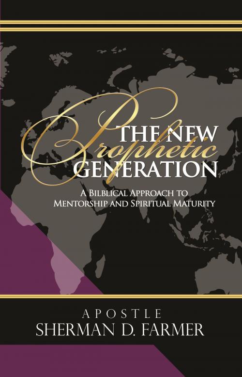 Cover of the book The New Prophetic Generation by Sherman D. Farmer, BookBaby