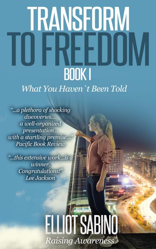 Cover of the book Transform to Freedom Book 1 by Elliot Sabino, BookBaby