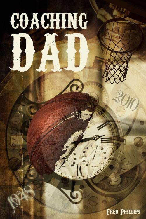 Cover of the book Coaching Dad by Fred Phillips, BookBaby