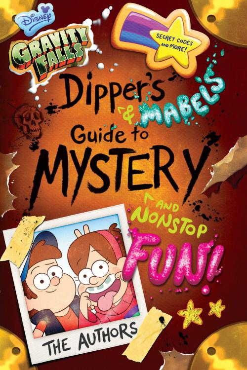 Cover of the book Gravity Falls: Dipper's and Mabel's Guide to Mystery and Nonstop Fun! by Rob Renzetti, Shane Houghton, Disney Book Group