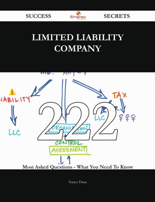 Cover of the book Limited liability company 222 Success Secrets - 222 Most Asked Questions On Limited liability company - What You Need To Know by Nancy Dean, Emereo Publishing