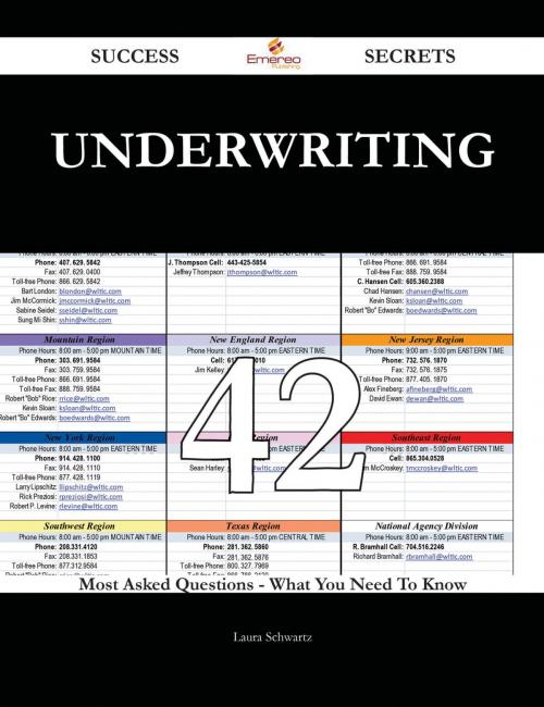 Cover of the book Underwriting 42 Success Secrets - 42 Most Asked Questions On Underwriting - What You Need To Know by Laura Schwartz, Emereo Publishing