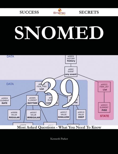 Cover of the book SNOMED 39 Success Secrets - 39 Most Asked Questions On SNOMED - What You Need To Know by Kenneth Parker, Emereo Publishing