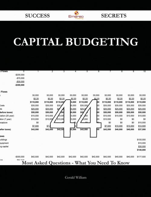 Cover of the book Capital Budgeting 44 Success Secrets - 44 Most Asked Questions On Capital Budgeting - What You Need To Know by Gerald William, Emereo Publishing