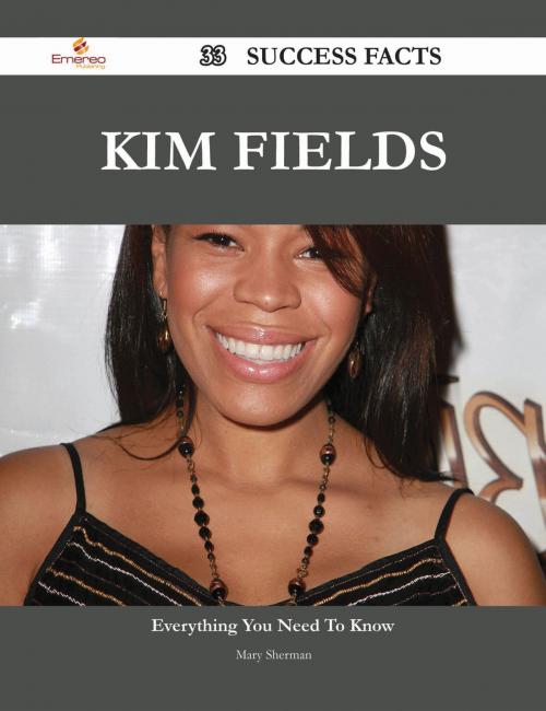 Cover of the book Kim Fields 33 Success Facts - Everything you need to know about Kim Fields by Mary Sherman, Emereo Publishing