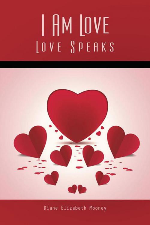 Cover of the book I Am Love by Diane Elizabeth Mooney, Trafford Publishing