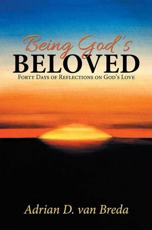 Cover of the book Being God’S Beloved by Adrian D. van Breda, WestBow Press